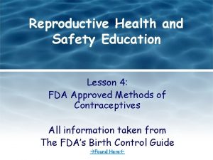 Reproductive Health and Safety Education Lesson 4 FDA