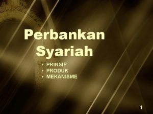 Perbankan Syariah PRINSIP PRODUK MEKANISME 1 BUNGA BANK