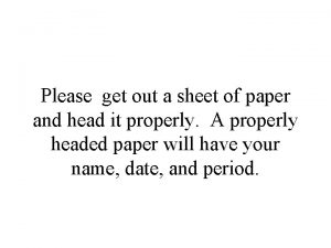 Please get out a sheet of paper and