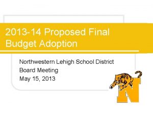 2013 14 Proposed Final Budget Adoption Northwestern Lehigh
