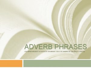 ADVERB PHRASES ADVERB PHRASES DO ENGLISH GRAMMAR TODAY