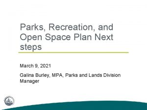 Parks Recreation and Open Space Plan Next steps