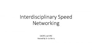 Interdisciplinary Speed Networking CADRE and HRC Hosted By