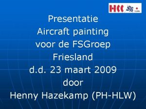 Presentatie Aircraft painting voor de FSGroep Friesland d