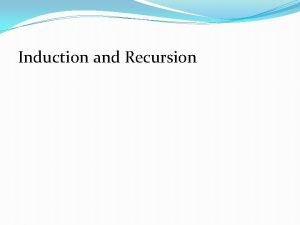 Induction and Recursion Induction and Recursion Introduction Climbing