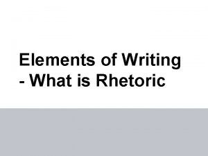 Elements of Writing What is Rhetoric Literary Terms