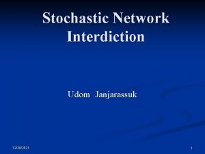 Stochastic Network Interdiction Udom Janjarassuk 12302021 1 Outline