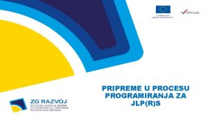 PRIPREME U PROCESU PROGRAMIRANJA ZA JLPRS Kohezija nakon