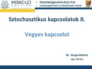 Gazdasgtudomnyi Kar Gazdasgelmleti s Mdszertani Intzet Sztochasztikus kapcsolatok