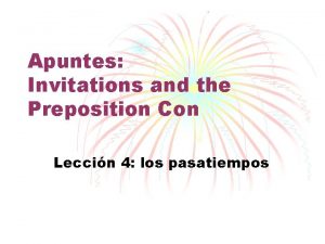 Apuntes Invitations and the Preposition Con Leccin 4