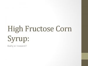 High Fructose Corn Syrup Guilty or Innocent Artificial