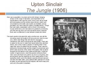 Upton Sinclair The Jungle 1906 Here was a