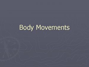 Body Movements Types of Ordinary Body Movements Flexion