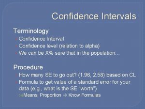 Confidence Intervals Terminology Confidence Interval Confidence level relation