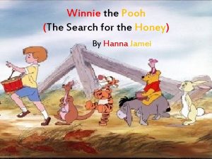 Winnie the Pooh The Search for the Honey