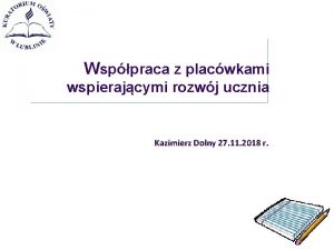 Wsppraca z placwkami wspierajcymi rozwj ucznia Kazimierz Dolny