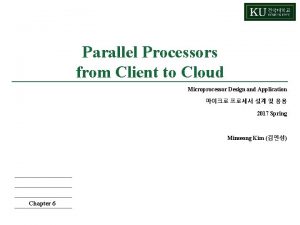 Parallel Processors from Client to Cloud Microprocessor Design