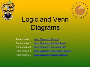 Logic and Venn Diagrams Presentation 1 Venn Diagrams