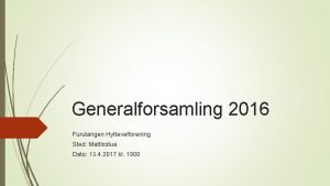 Generalforsamling 2016 Furutangen Hyttevelforening Sted Mattisstua Dato 13