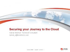 Securing your Journey to the Cloud Kamal Sharma