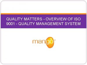 QUALITY MATTERS OVERVIEW OF ISO 9001 QUALITY MANAGEMENT