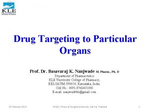 Drug Targeting to Particular Organs Prof Dr Basavaraj