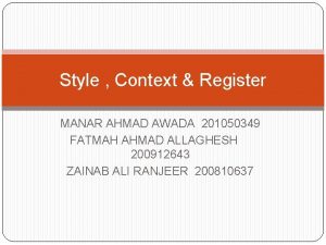 Style Context Register MANAR AHMAD AWADA 201050349 FATMAH