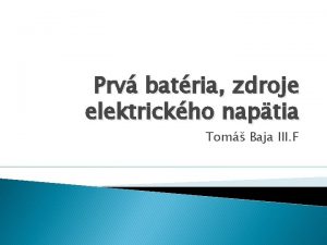 Prv batria zdroje elektrickho naptia Tom Baja III