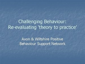 Challenging Behaviour Reevaluating theory to practice Avon Wiltshire