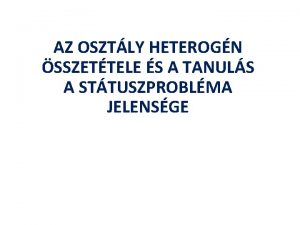 AZ OSZTLY HETEROGN SSZETTELE S A TANULS A