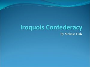 Iroquois Confederacy By Melissa Fish Family Life Cayuga