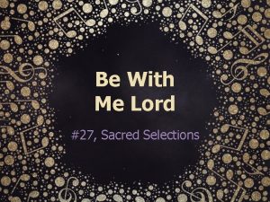 Be With Me Lord 27 Sacred Selections Background