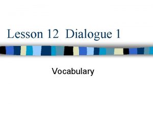 Lesson 12 Dialogue 1 Vocabulary restaurant n fngunr