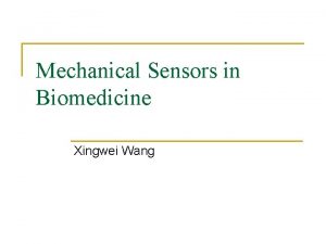 Mechanical Sensors in Biomedicine Xingwei Wang Noninvasive blood