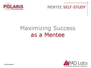 MENTEE SELFSTUDY Maximizing Success as a Mentee 2020