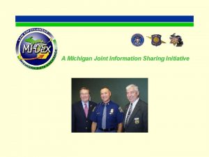 A Michigan Joint Information Sharing Initiative A Michigan