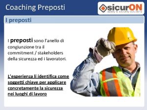 Coaching Preposti I preposti sono lanello di congiunzione