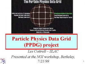 Particle Physics Data Grid PPDG project Les Cottrell