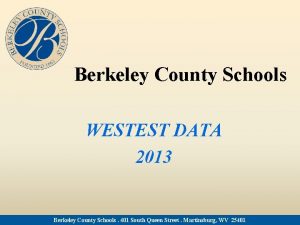 Berkeley County Schools WESTEST DATA 2013 Berkeley County