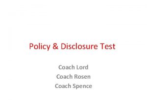Policy Disclosure Test Coach Lord Coach Rosen Coach