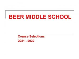 BEER MIDDLE SCHOOL Course Selections 2021 2022 Seventh