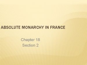 ABSOLUTE MONARCHY IN FRANCE Chapter 18 Section 2