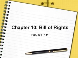 Chapter 10 Bill of Rights Pgs 131 141