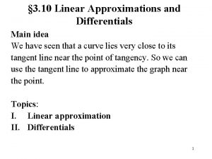 3 10 Linear Approximations and Differentials Main idea