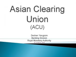 Asian Clearing Union ACU Dechen Yangzom Banking Division