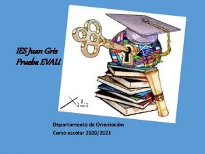 IES Juan Gris Prueba EVAU Departamento de Orientacin