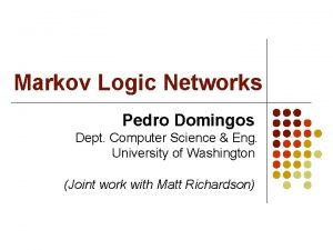 Markov Logic Networks Pedro Domingos Dept Computer Science