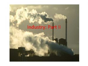 Industry Part II Major Industrial Regions of the