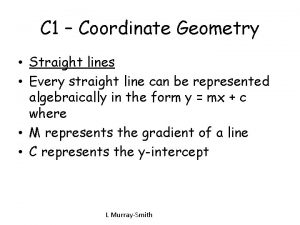 C 1 Coordinate Geometry Straight lines Every straight