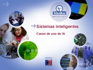 Sistemas inteligentes Casos de uso de IA TEKNIKER